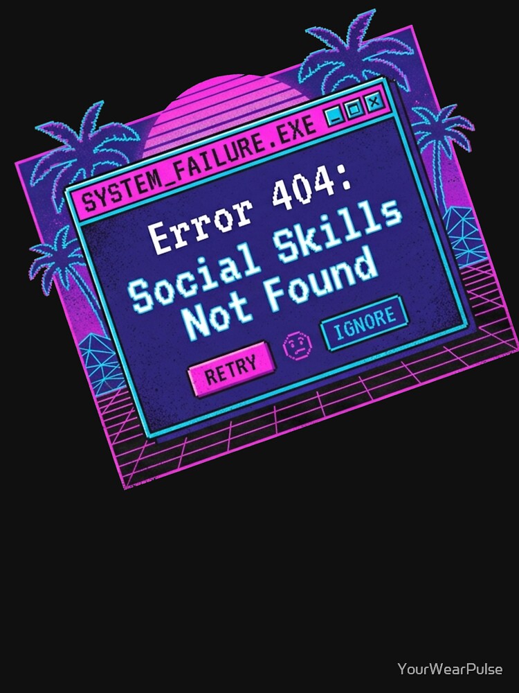 Vaporwave Retro Error 404 Social Skills Not Found by YourWearPulse