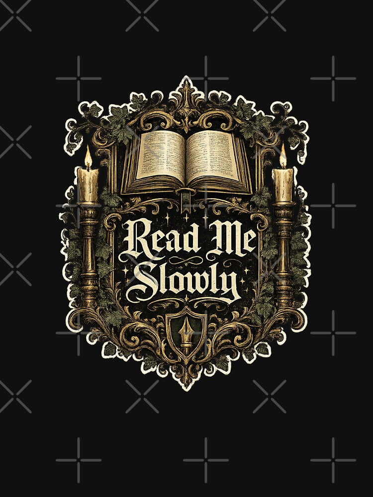 Read Me Slowly Dark Academia by merikthesecond