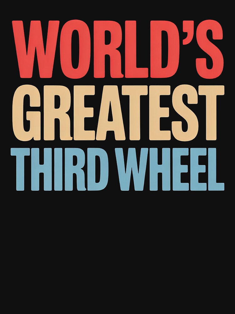 World’s Greatest Third Wheel Funny Relationship Humor Design by PosiMCreations