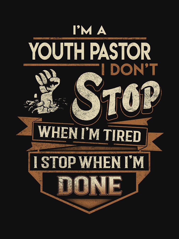Youth Pastor T Shirt - I Stop When Done Job Gift Item Tee by natalinedk