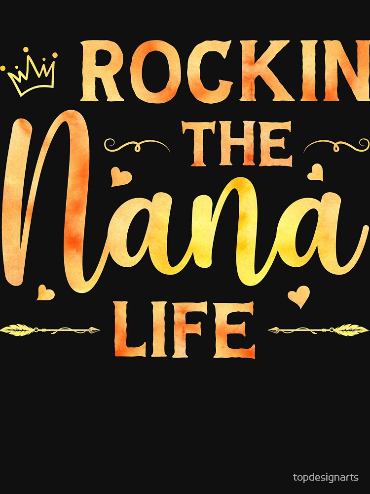 Rockin The Nana Life Cool Grandma Birthday Gifts Idea by topdesignarts