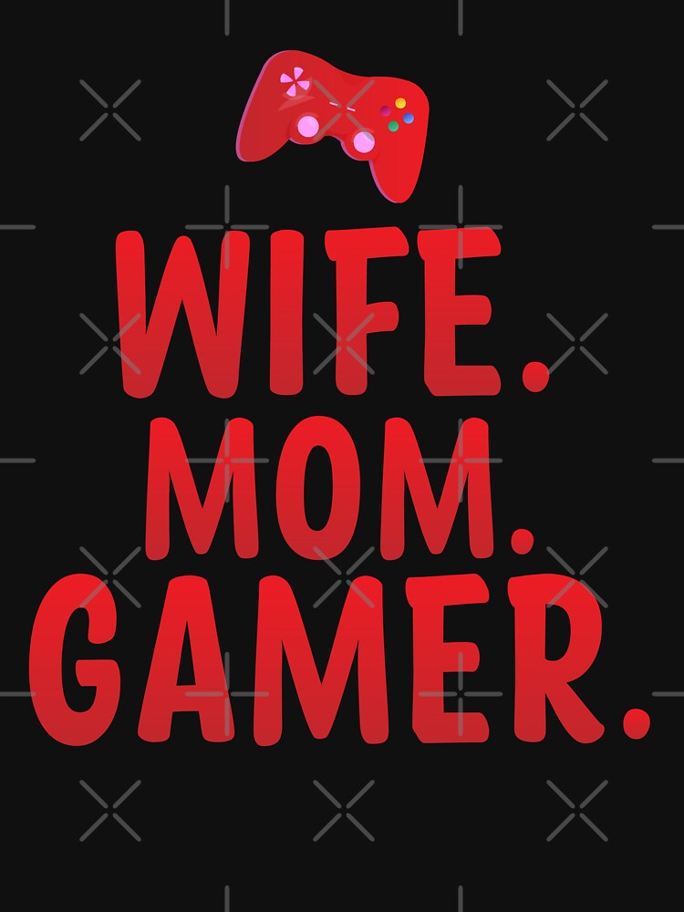 Gamer Gift Tee Wife Mom Gamer Gift For Gaming Wife And Mom Play Video Games Lover by dianoo