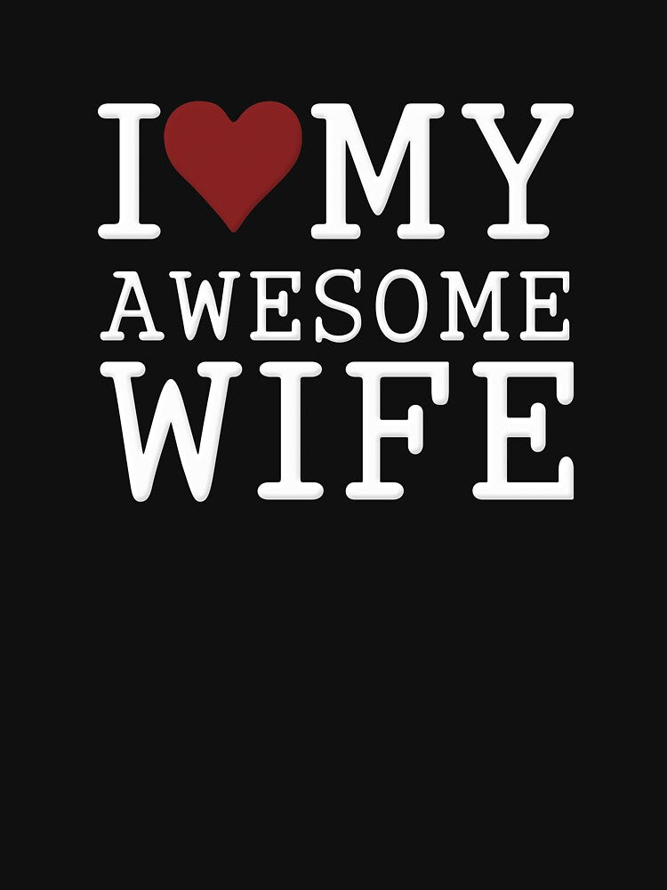 I Love My Awesome Wife by Animatedddition