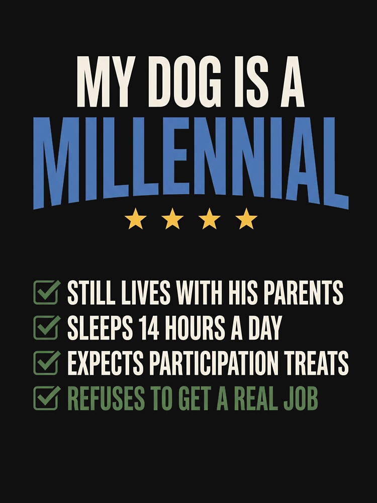 My Dog Is A Millennial Funny Dog Owner Pet Parent Humor by SofenArt