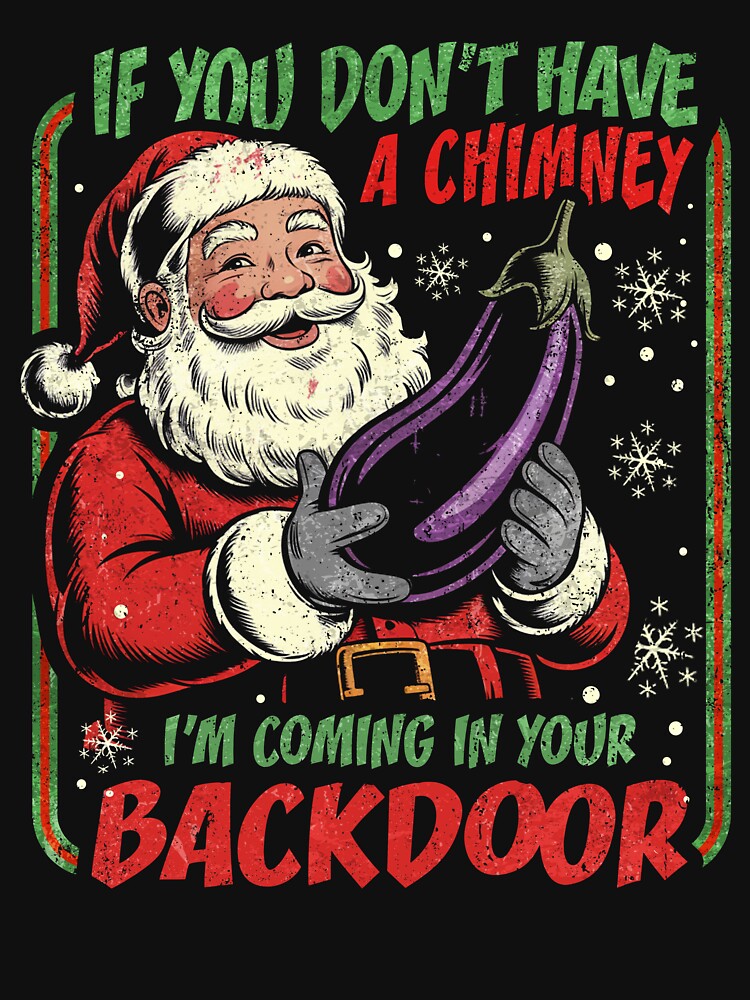 Funny Santa Don't Have Chimney Coming Backdoor by Patchina