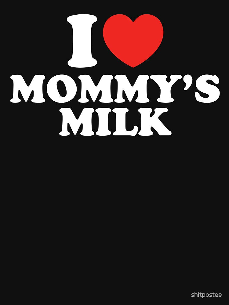I Love Mommy's Milk by shitpostee