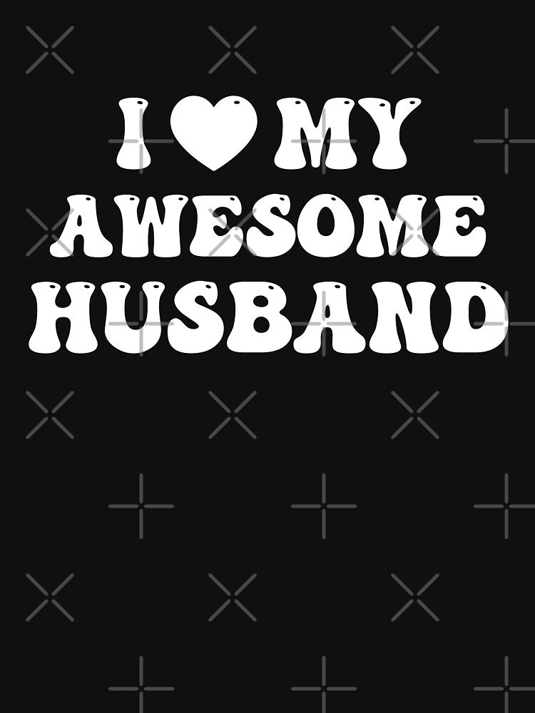 I Love My Awesome Husband by RareBunny