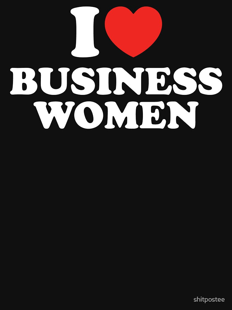 I Love Business Women by shitpostee