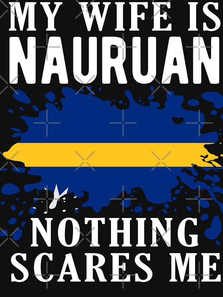 My Wife Is Nauruan Nothing Scares Me Nauru Flag by OX-tright