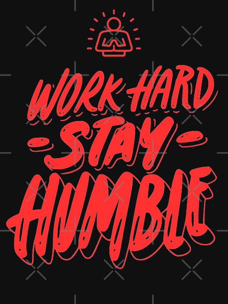 Work Hard Stay Humble! by Crossverse