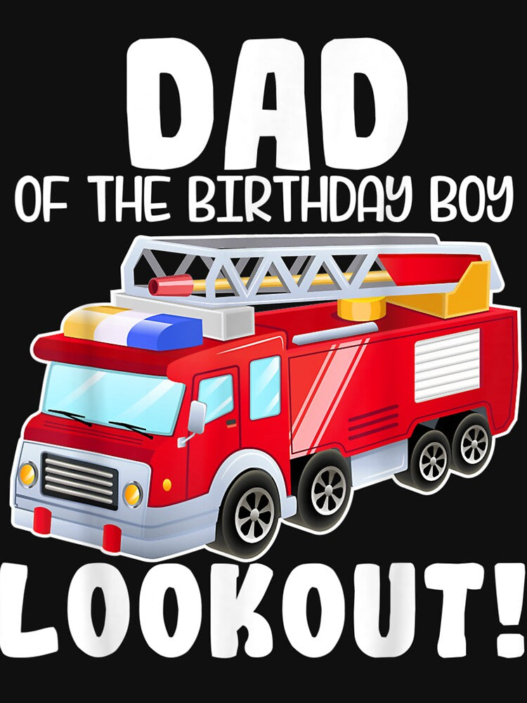 Fire Truck Dad Of The Birthday Boy Lookout Family by TheBloom98