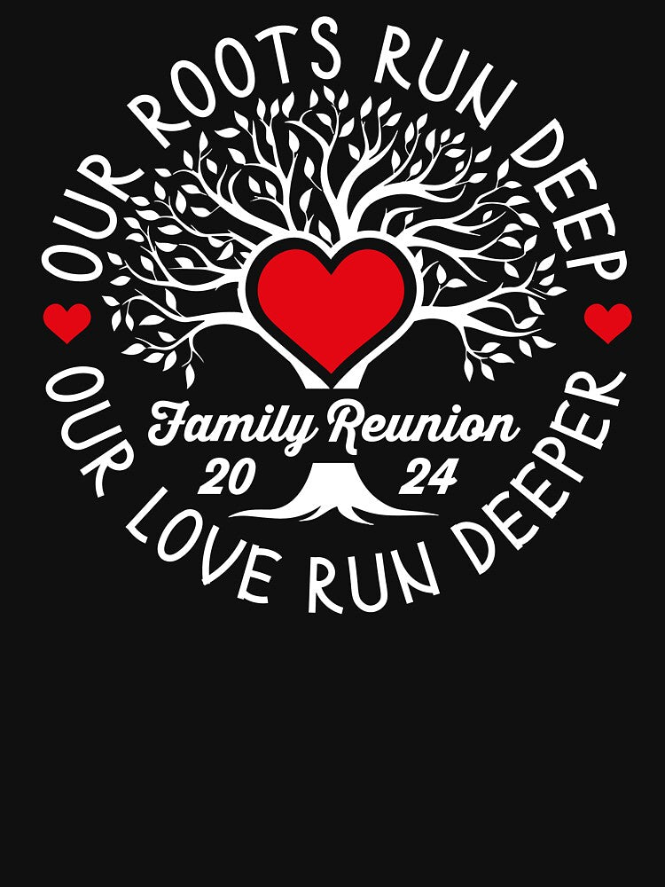 Family Reunion Roots Run Deep Our Love Runs Deeper Family Reunion T-Shirt by RaselStyleHub