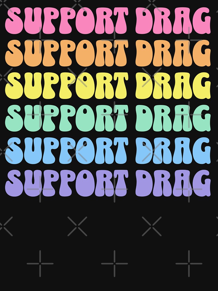 Support Drag Shows LGBTQ Pride Retro Rainbow by PUFFYP