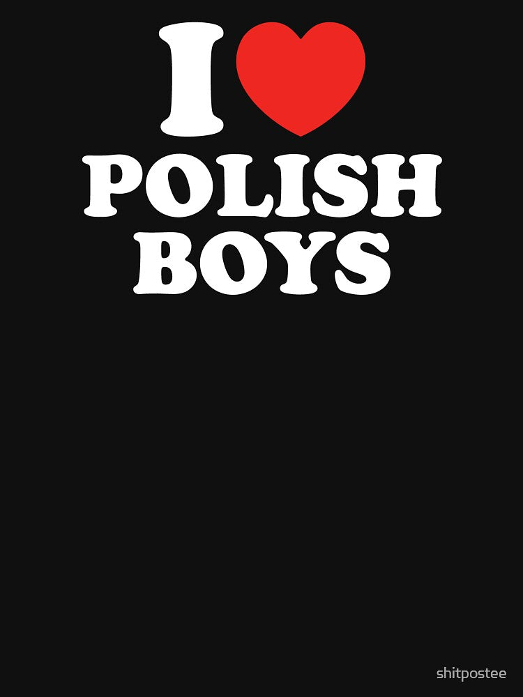 I Love Polish Boys by shitpostee