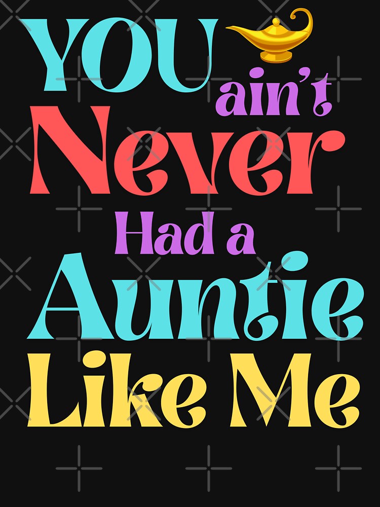 You Ain’t Never Had a Auntie Like Me – Magic Lamp Style by 93-Store