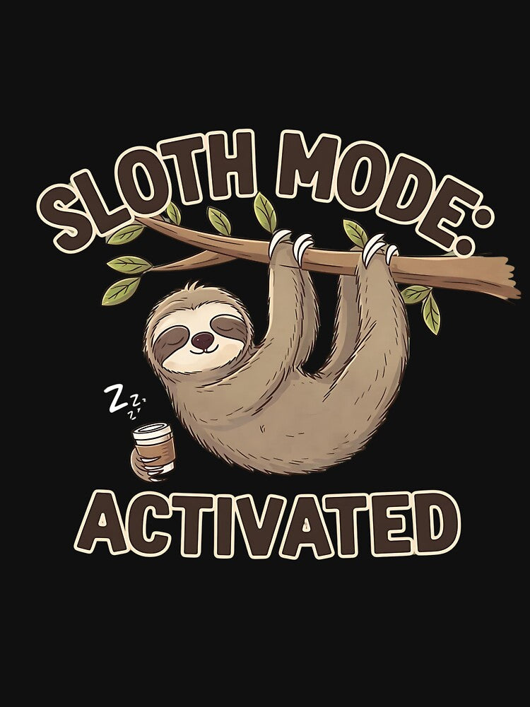 Sloth Mode Activated T-Shirt – Cute and Relaxed Sloth Design  2024 Fun Casual Wear by T010