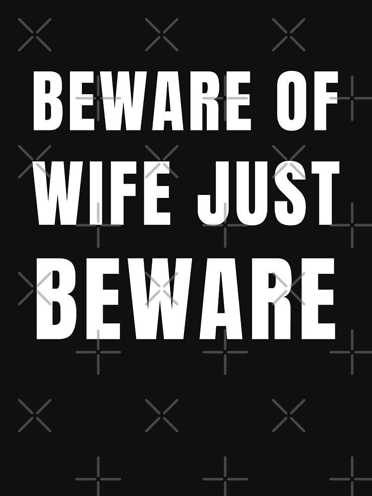 BEWARE OF WIFE JUST BEWARE by AngelArtss