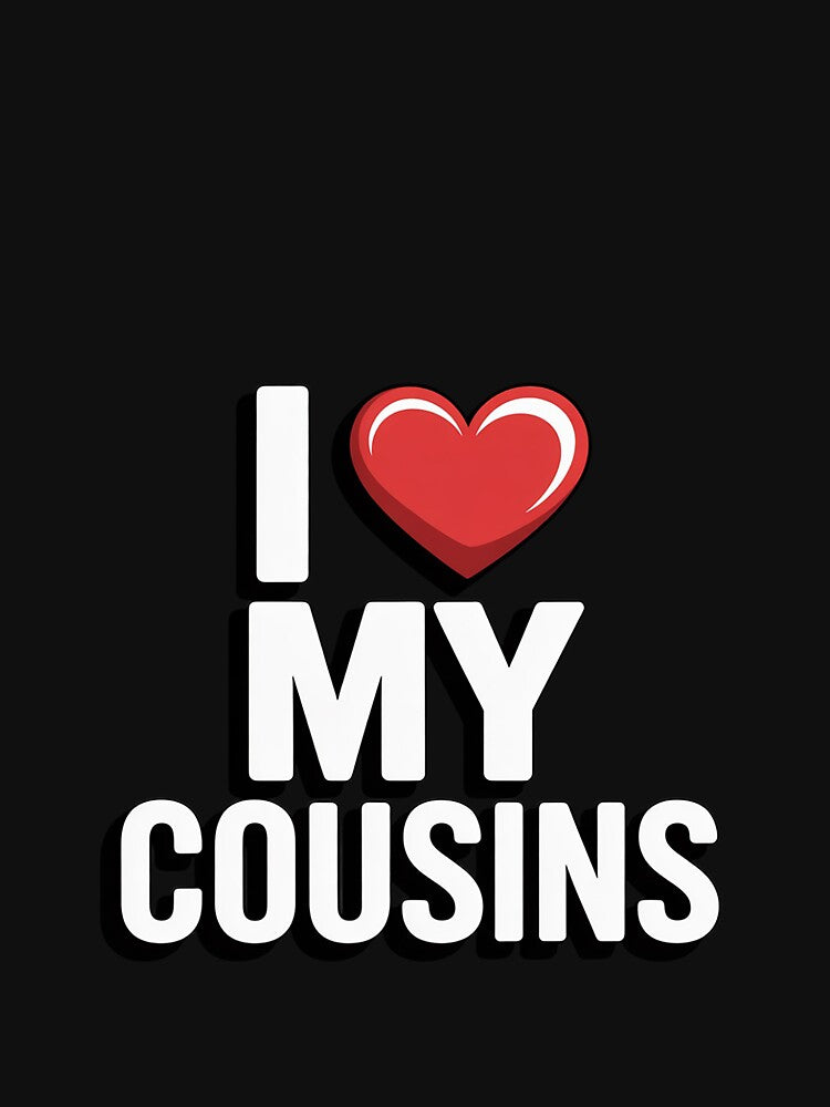 I Love My Cousins Celebrate Family Reunion Gathering by RustsyMin