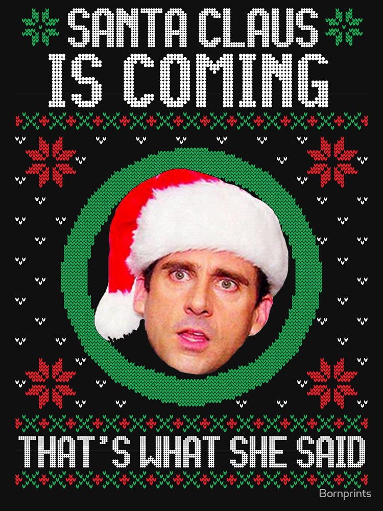 The office Santa Claus is coming That's what she said by Bornprints