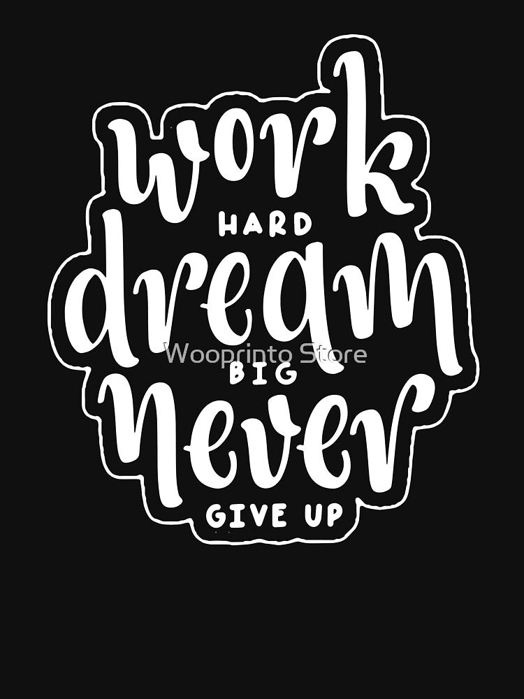 Work hard - Dream big - Never Give Up - inspirational label design by Wooprinto Store