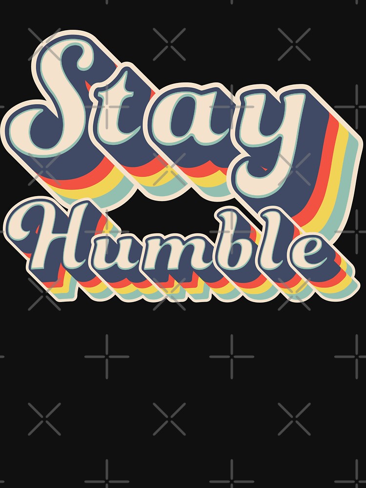 Stay Humble Quote Retro Cursive Rainbow Embossed Colors by johnta17