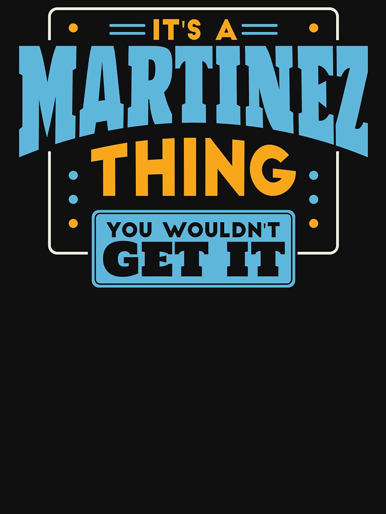 It's a Martinez Thing, You Wouldn't Get It by TwoTenDesign