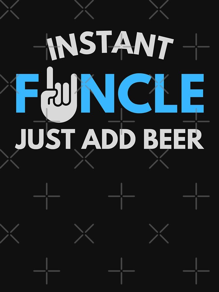 Funcle, Funny Uncle, Instant Funcle Just Add Beer by FOGODesigns