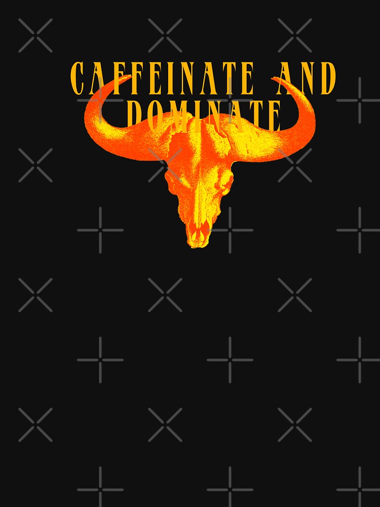 caffeinate and dominate by Markflow
