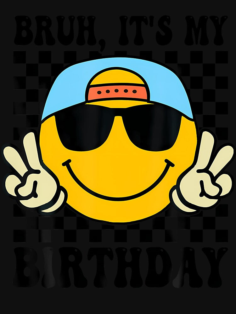 Bruh It'S My Birthday Smile Birthday For Boys Kids by TysonLangosh