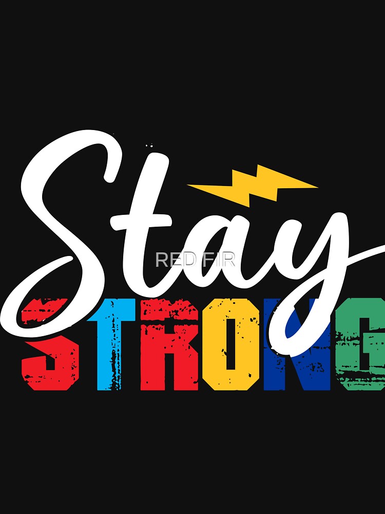 Stay Strong by RED FIR