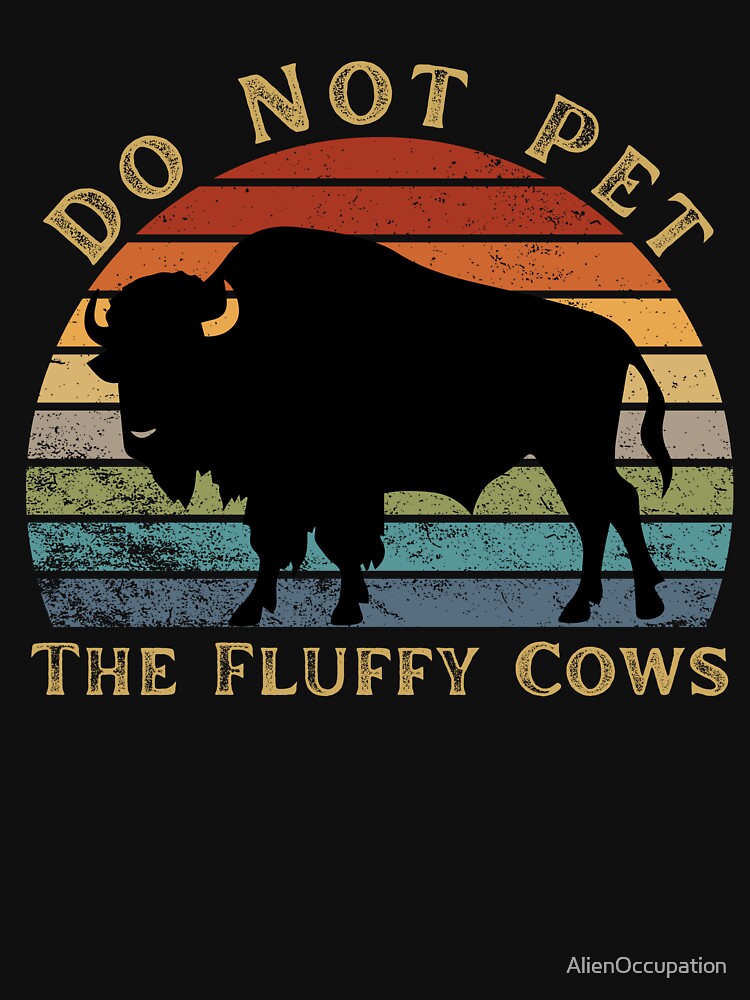 Funny Do Not Pet The Fluffy Cows by AlienOccupation