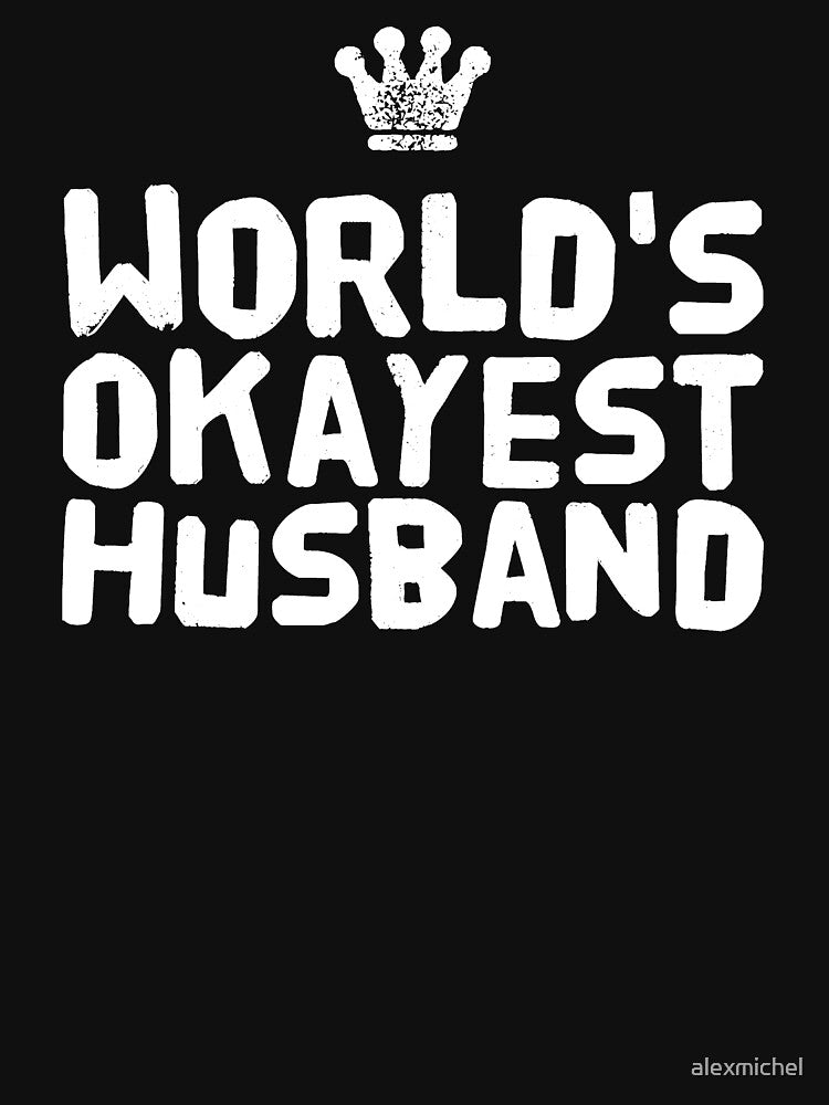 World's okayest husband - best husband ever by Captain Mood