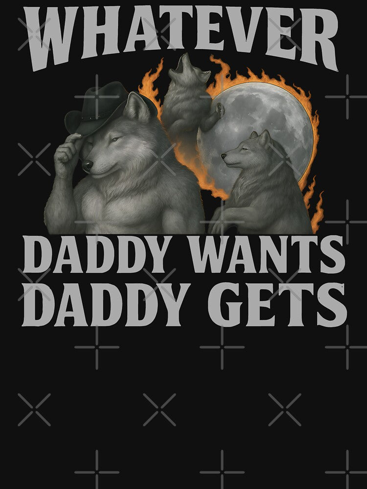 Whatever Daddy Wants Daddy Gets - Alpha Wolf Pack Father's Day Meme by Darkifun