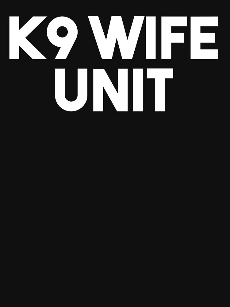 K9 Wife - Dog Wife Police by jacks-tees
