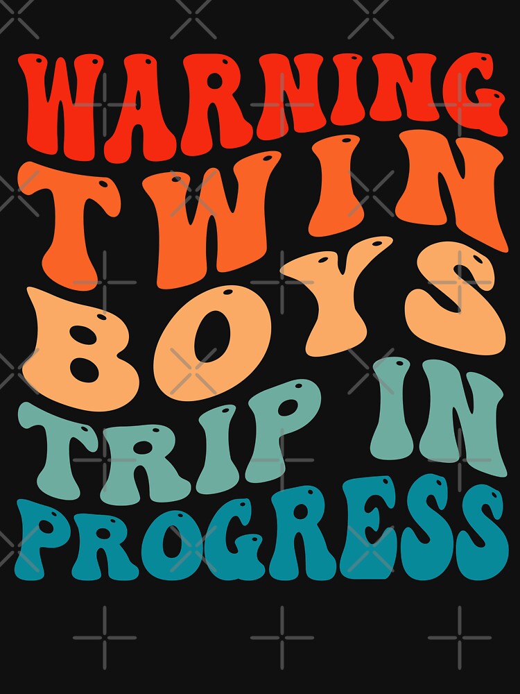 Warning Twin Boys Trip In Progress Twin Boys Trip by OX-tright