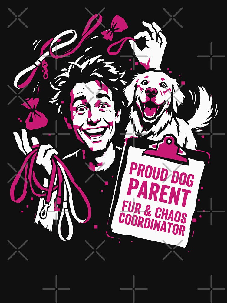Proud Dog Parent Fur and Chaos Coordinator by XYZ LAB by Jesuperman