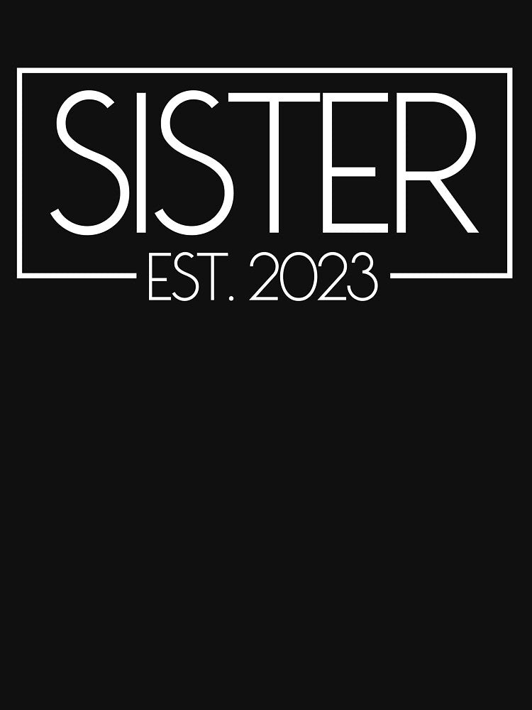 Sister Est. 2023 New Sister 2023 This Year Girls Sister Gear by DynamicDesign