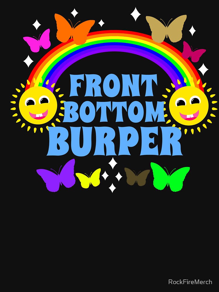 Front Bottom Burper Funny Queefing by RockFireMerch