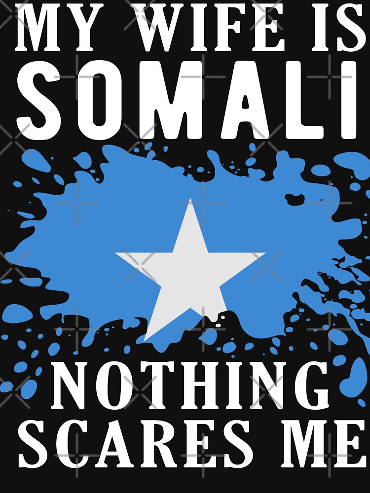 My Wife Is Somali Nothing Scares Me Somalia Flag by OX-tright