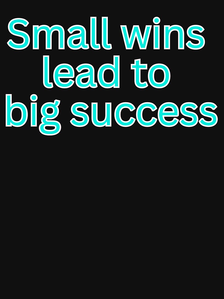 Small wins lead to big sucess-motivational quote by HustlersShop77