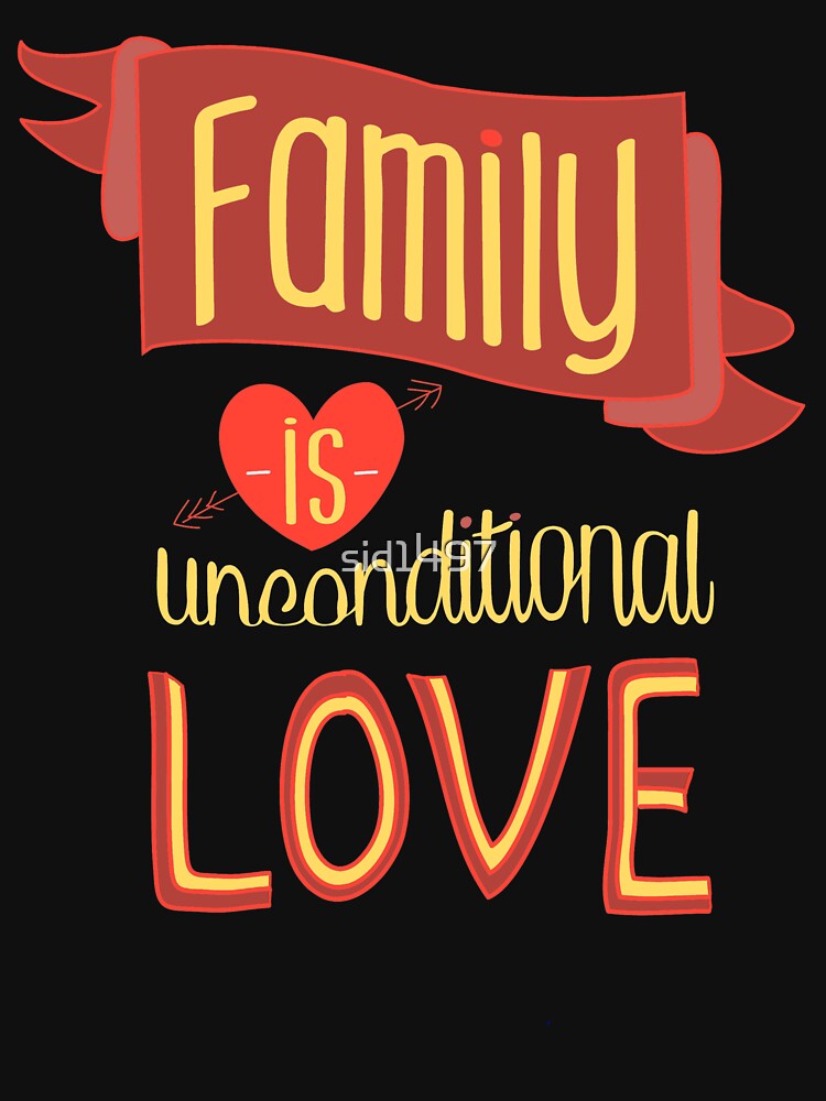 Family is unconditional love by SidTastic