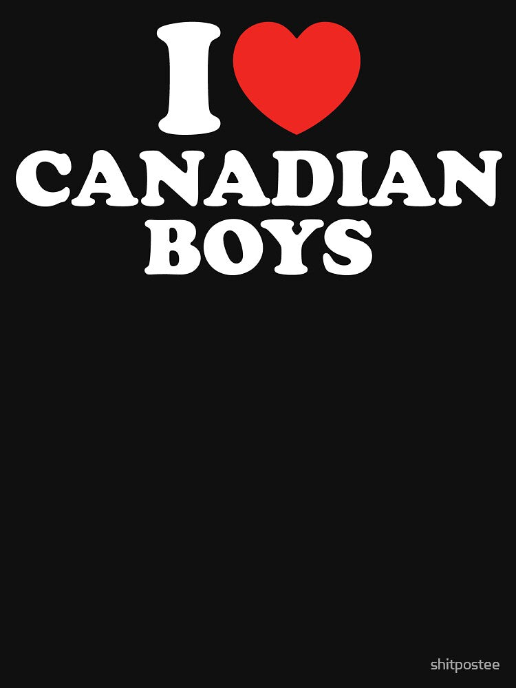 I Love Canadian Boys by shitpostee