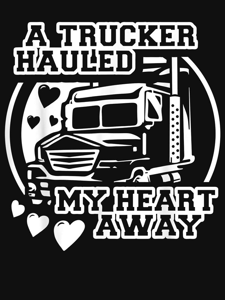 A Trucker Hauled My Heart Away Truck Driving Wife Love by beata155