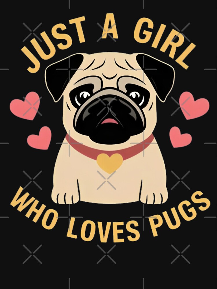 Just A Girl Who Loves Pugs: Celebrating Pug Love, Pug Life, and Pug Adventures by JustCrafted