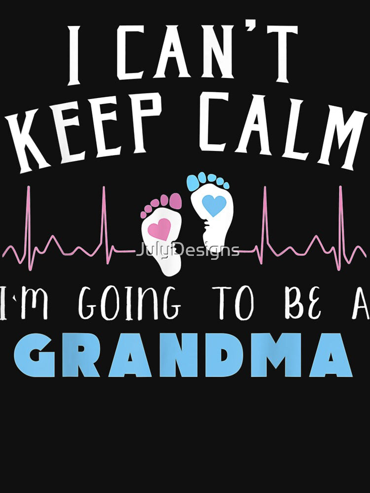 I Can't Keep Calm I'm Going To Be A Grandma by JulyDesigns
