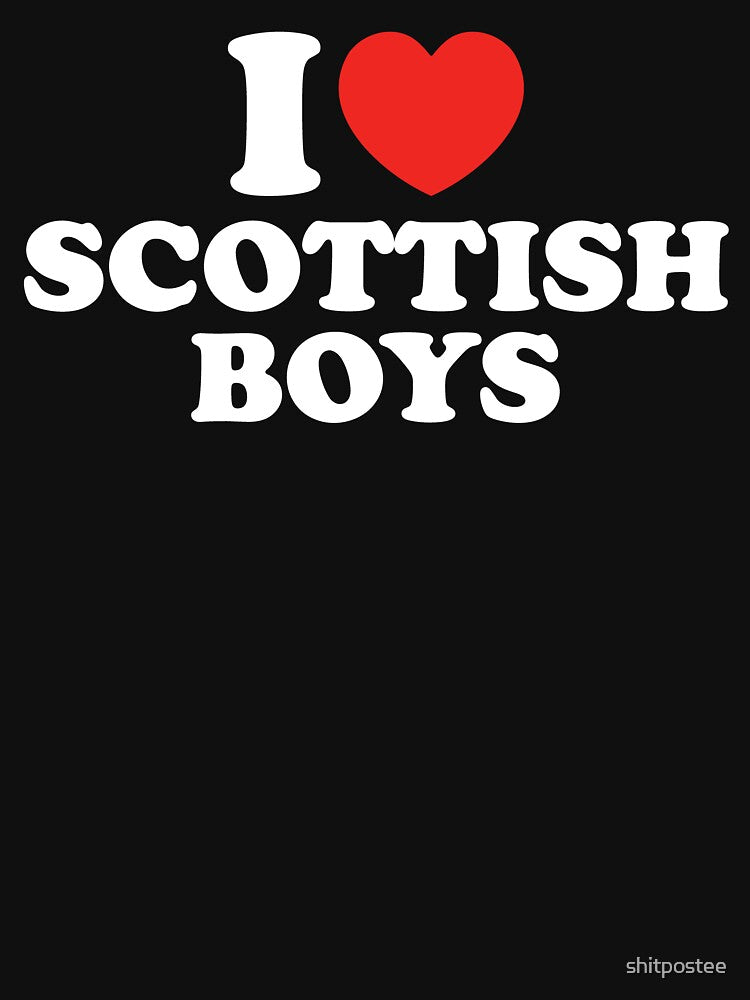 I Love Scottish Boys by shitpostee