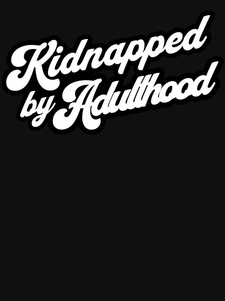Kidnapped by Adulthood by Recall Threads
