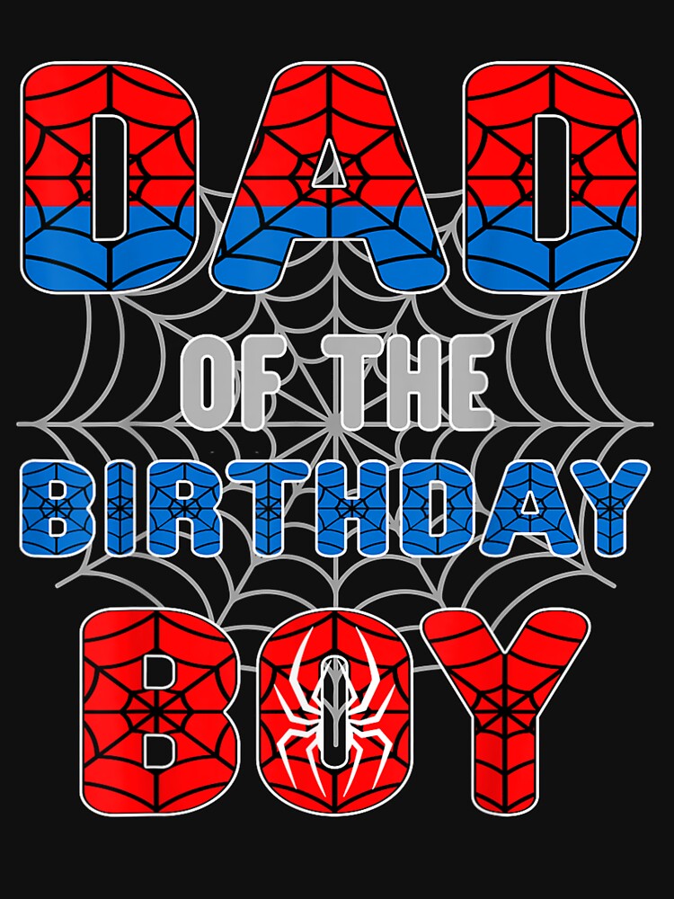 Spider Web Birthday Party Dad of The Birthday Boy T-Shirt by Batata-7m7