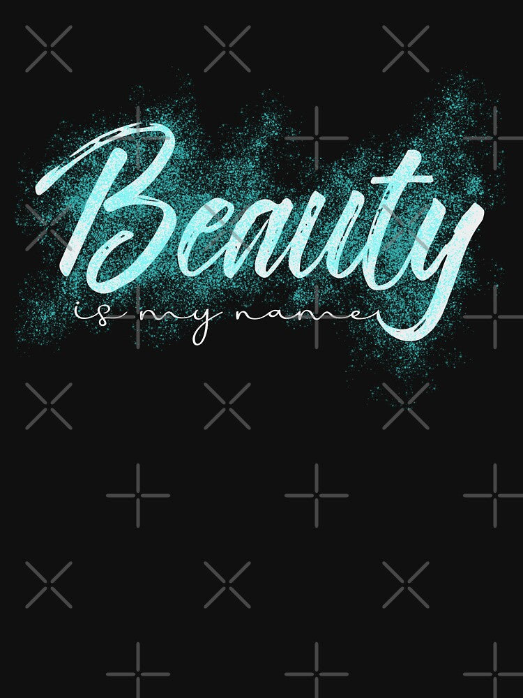 Beauty Is My Name by OB-Store