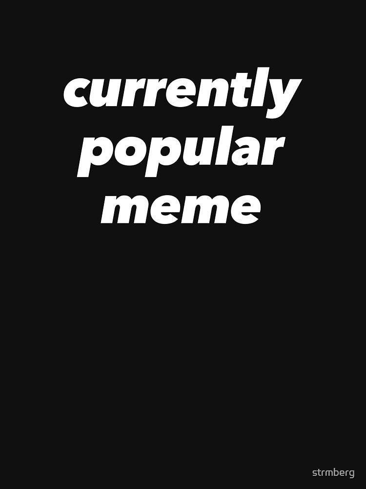 currently popular meme by strmberg